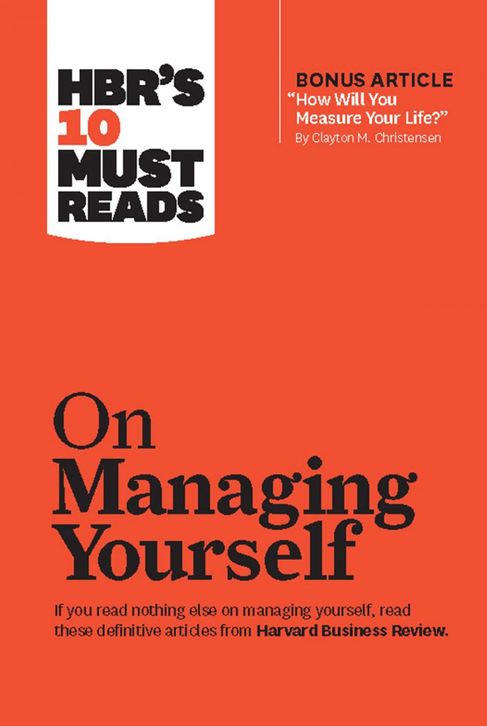 Big bigCover of HBR's 10 Must Reads on Managing Yourself (with bonus article "How Will You Measure Your Life?" by Clayton M. Christensen)