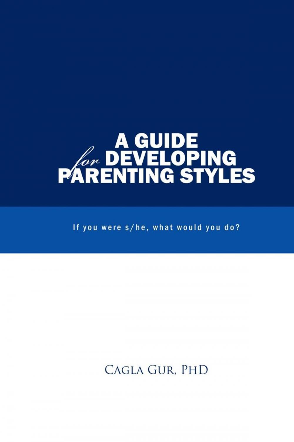 Big bigCover of A Guide for Developing Parenting Styles