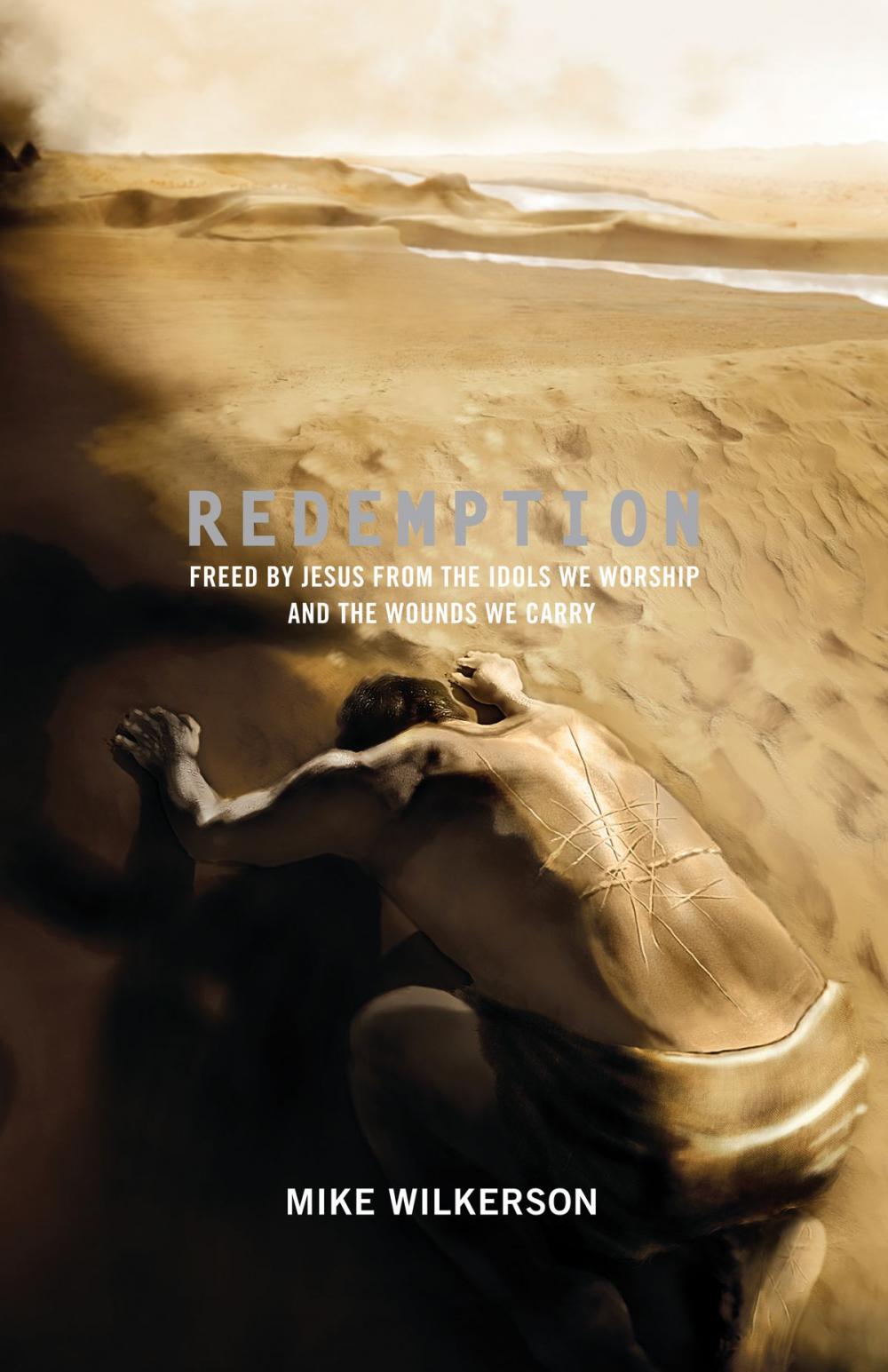 Big bigCover of Redemption (Foreword by Mark Driscoll): Freed by Jesus from the Idols We Worship and the Wounds We Carry