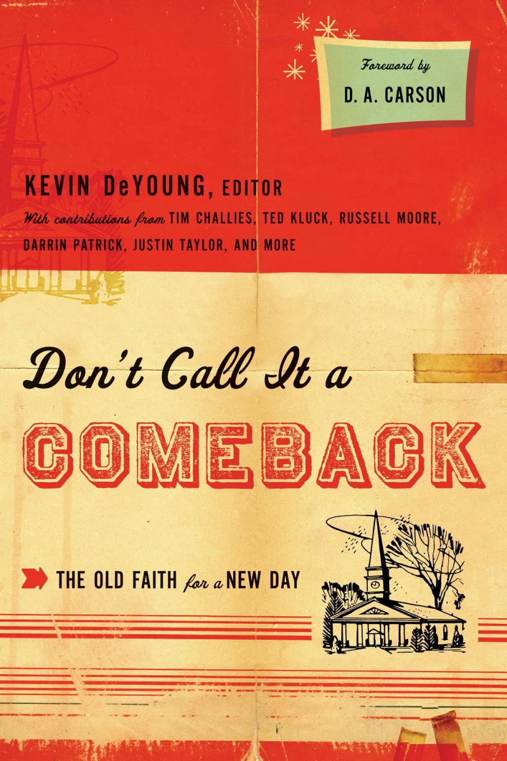 Big bigCover of Don't Call It a Comeback (Foreword by D. A. Carson): The Old Faith for a New Day