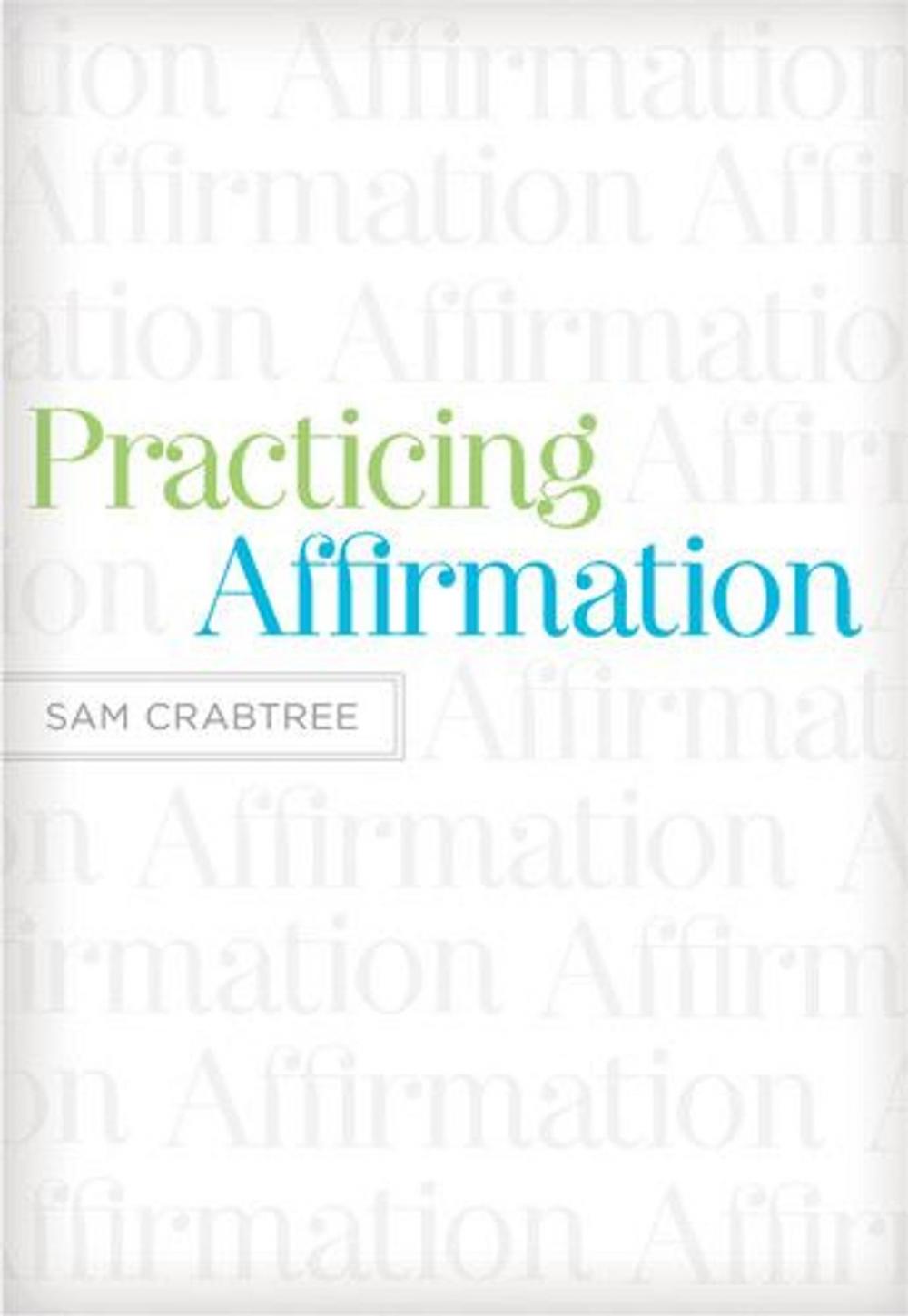 Big bigCover of Practicing Affirmation (Foreword by John Piper): God-Centered Praise of Those Who Are Not God