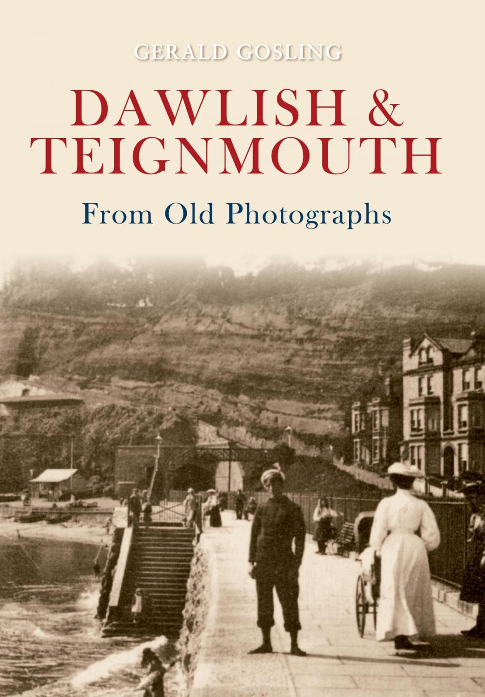 Big bigCover of Dawlish & Teignmouth From Old Photographs