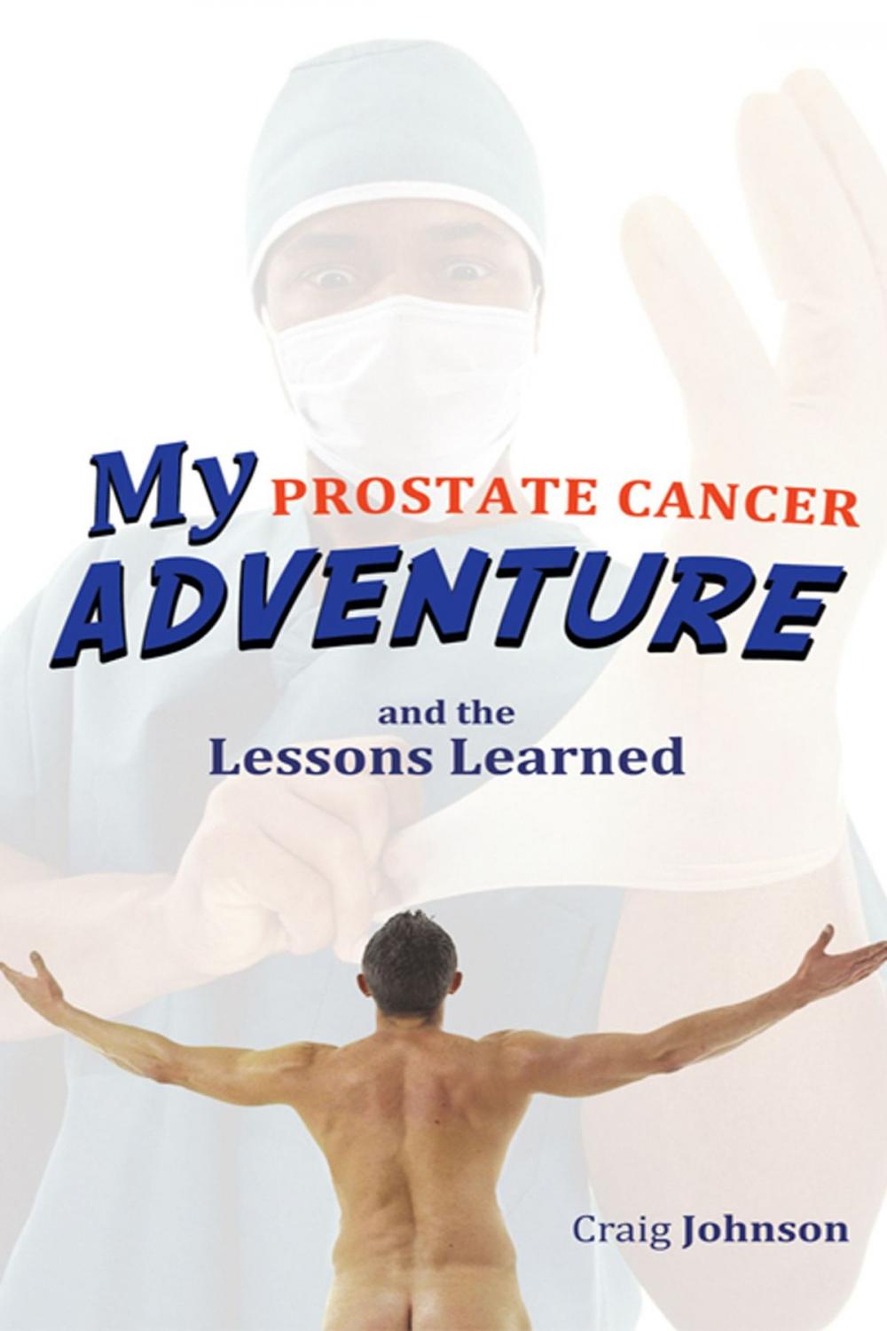 Big bigCover of My Prostate Cancer Adventure, and the Lessons Learned