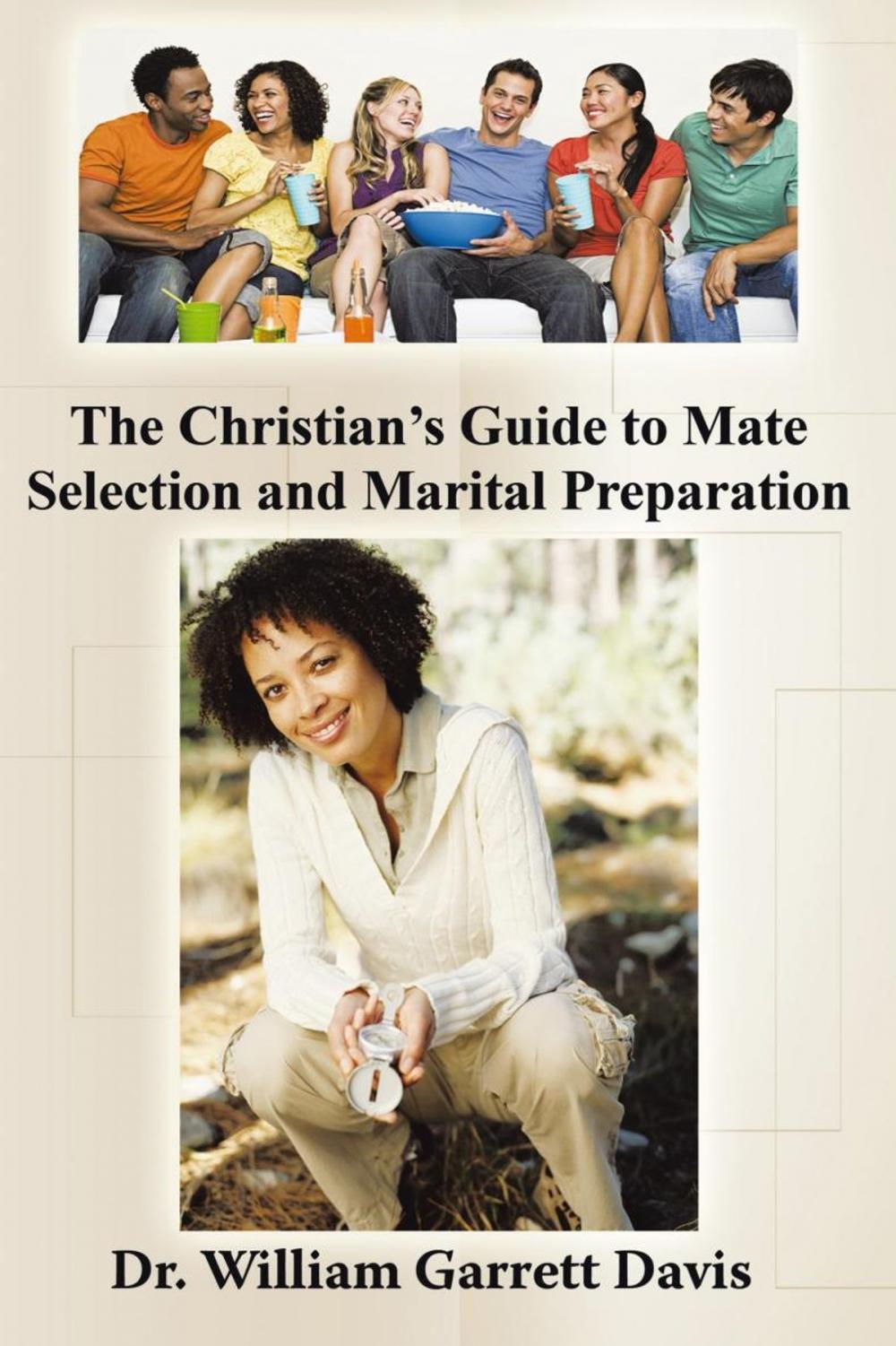 Big bigCover of The Christian’S Guide to Mate Selection and Marital Preparation