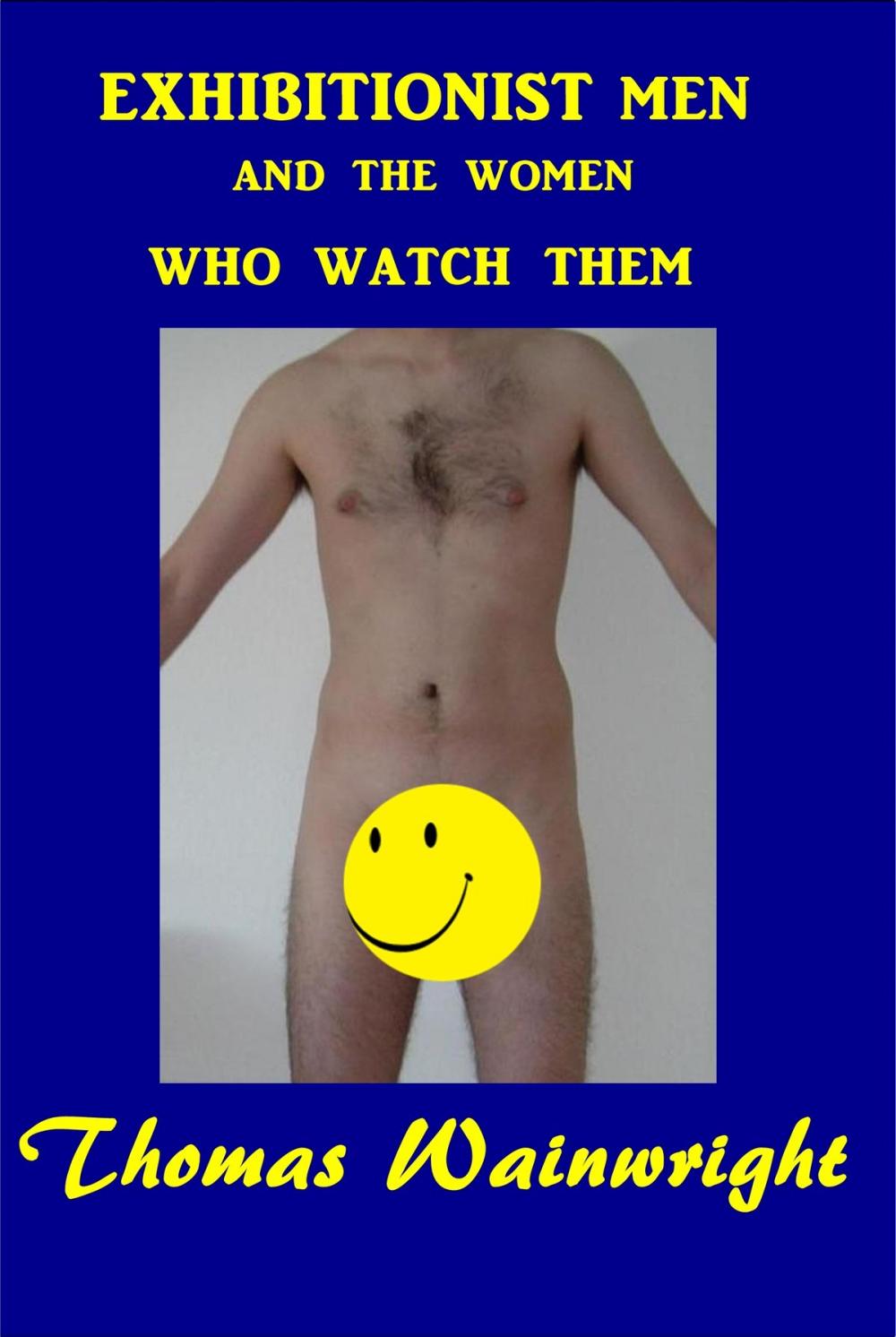 Big bigCover of Exhibitionist Men and the Women Who Watch Them