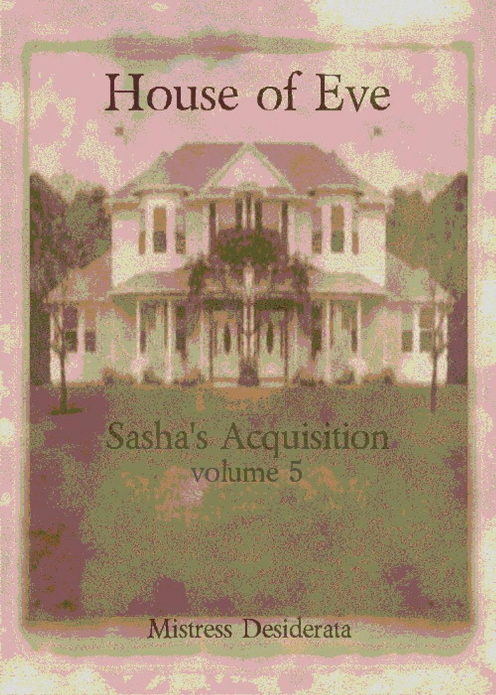 Big bigCover of Sasha's Acquisition House of Eve Volume 5