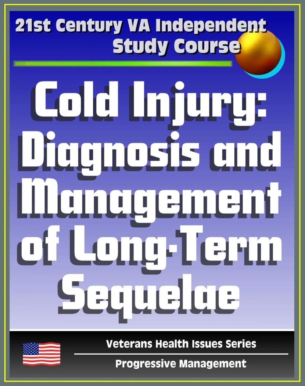 Big bigCover of 21st Century VA Independent Study Course: Cold Injury: Diagnosis and Management of Long Term Sequelae, Frostbite (Veterans Health Issues Series)