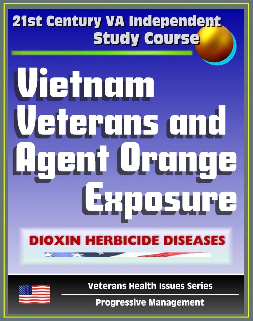 Big bigCover of 21st Century VA Independent Study Course: Vietnam Veterans and Agent Orange Exposure - Symptoms, Diagnosis, Medical Care for Wartime Dioxin Herbicide Exposure (Veterans Health Issues Series)