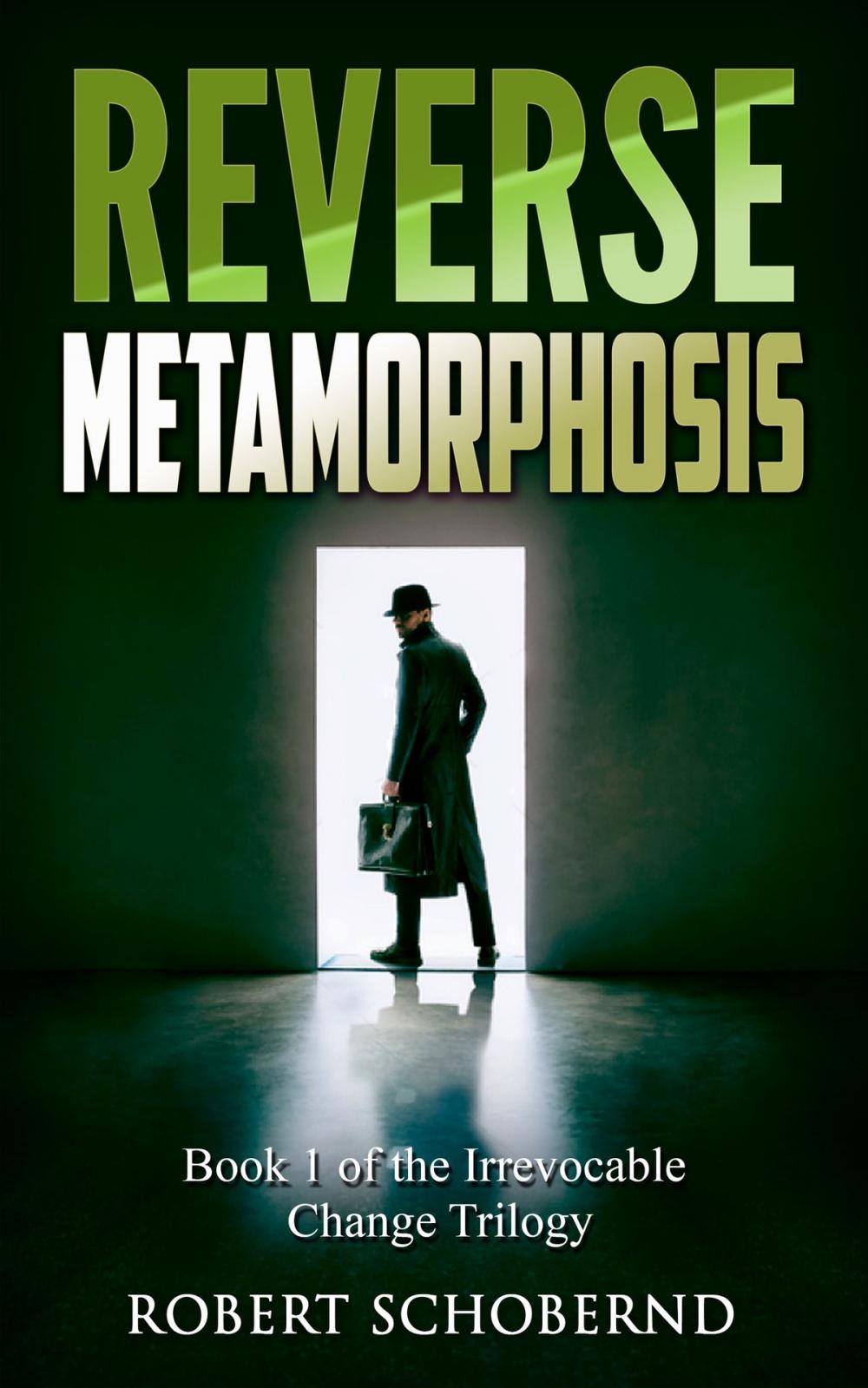 Big bigCover of Reverse Metamorphosis The Irrevocable Change Trilogy