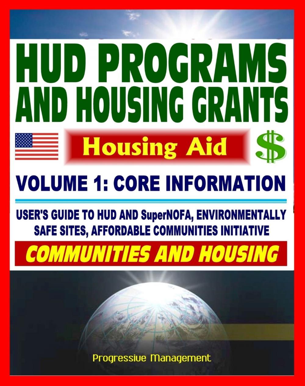 Big bigCover of 21st Century Essential Guide to HUD Programs and Housing Grants: Volume One, Community Development, SuperNOFA, Loans, Aid, Applications