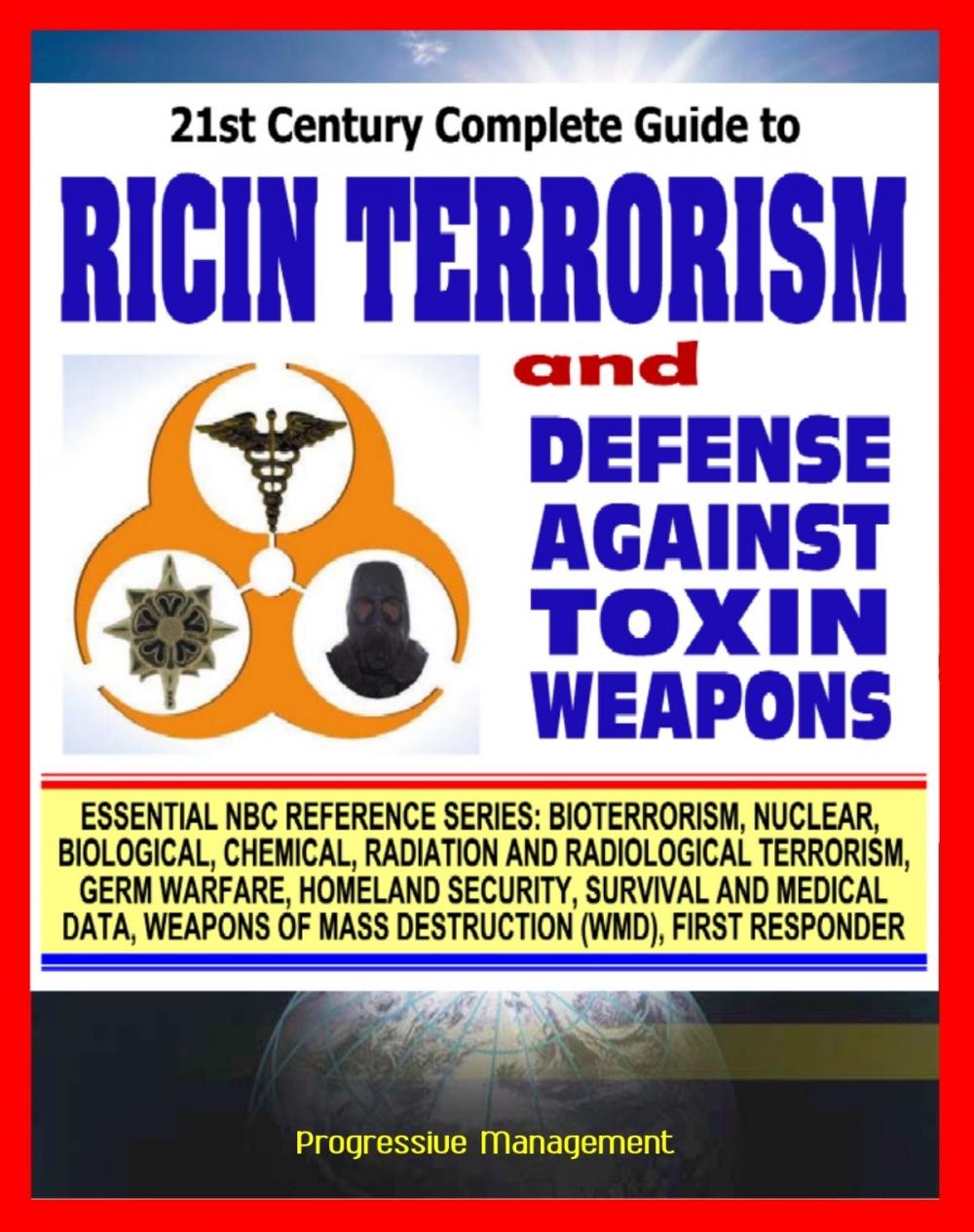 Big bigCover of 21st Century Complete Guide to Ricin Terrorism and Poisoning with the Defense Against Toxin Weapons Army Manual (Biological Warfare and Weapons)