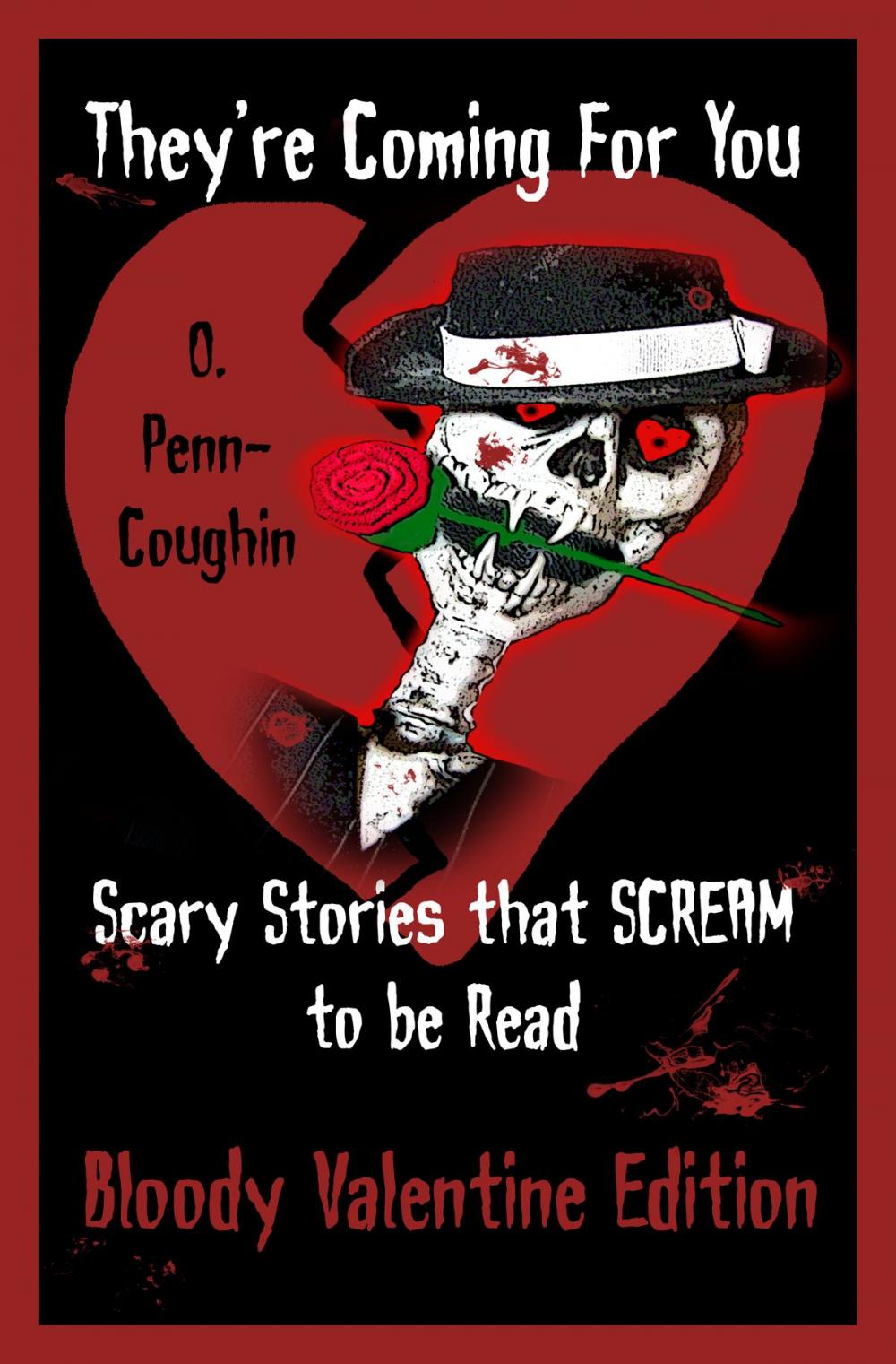 Big bigCover of They're Coming For You: Scary Stories that Scream to be Read: Bloody Valentine Edition