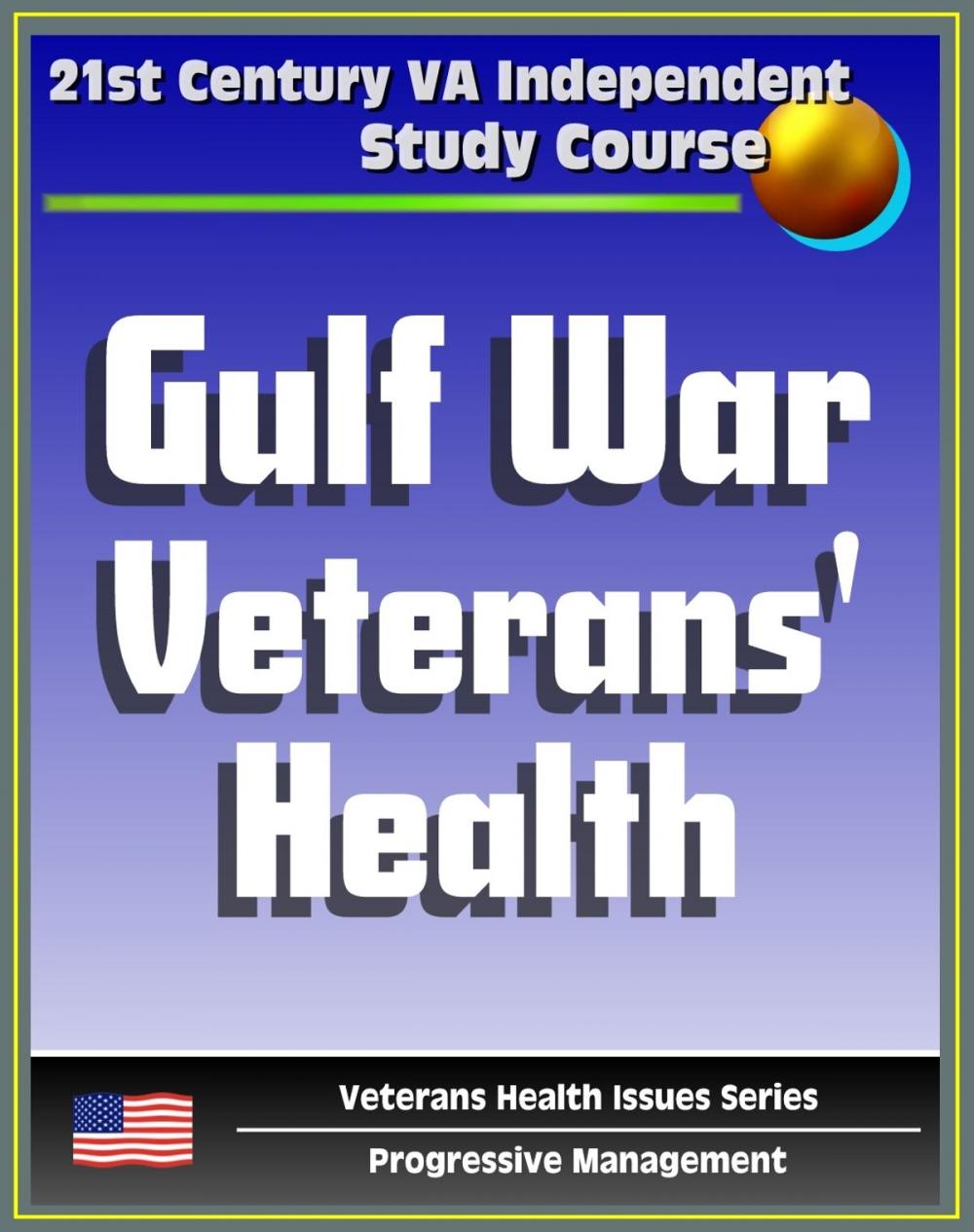 Big bigCover of 21st Century VA Independent Study Course: A Guide to Gulf War Veterans’ Health, Chemical and Biological Warfare, Vaccinations, Depleted Uranium, Infectious Diseases (Veterans Health Issues Series)