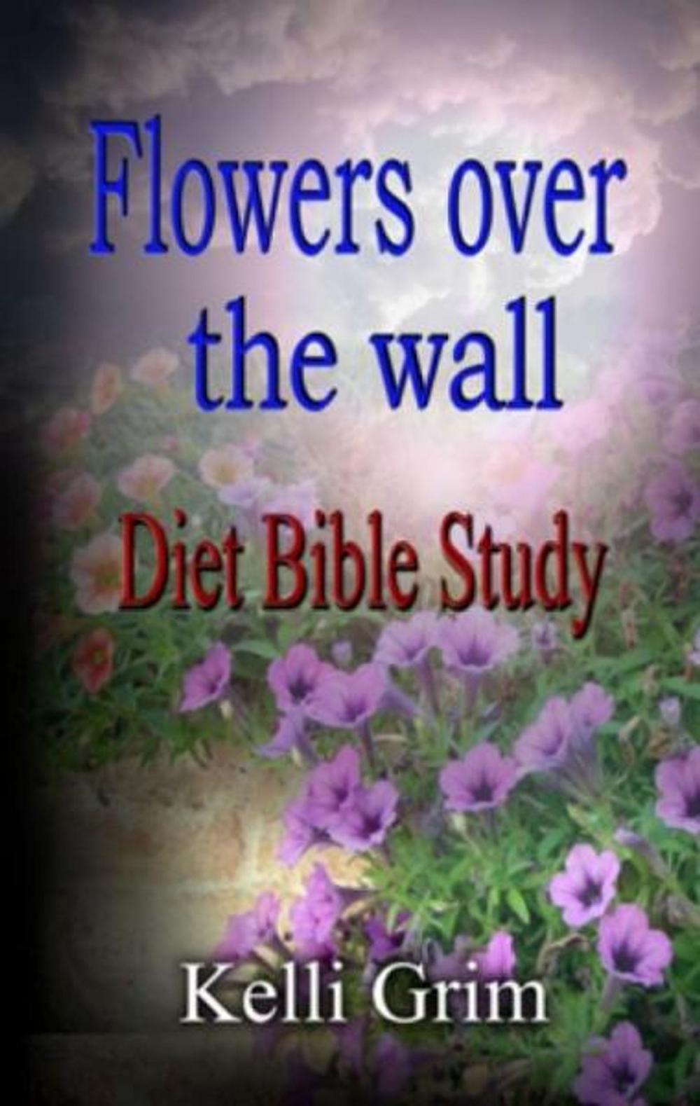 Big bigCover of Flowers Over the Wall Diet Bible Study