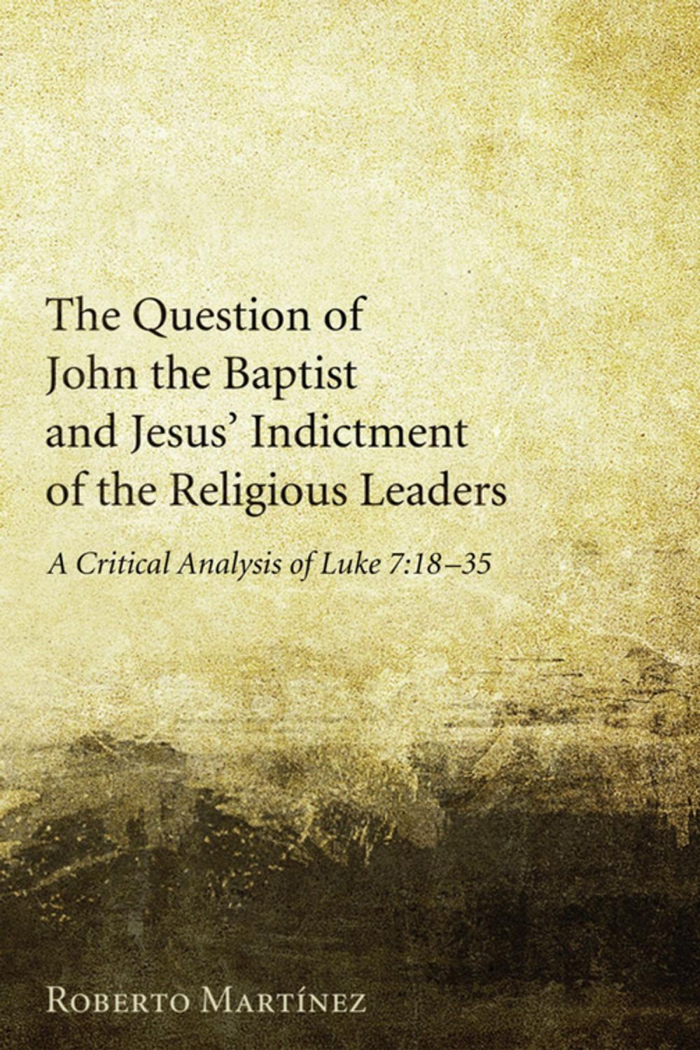 Big bigCover of The Question of John the Baptist and Jesus’ Indictment of the Religious Leaders