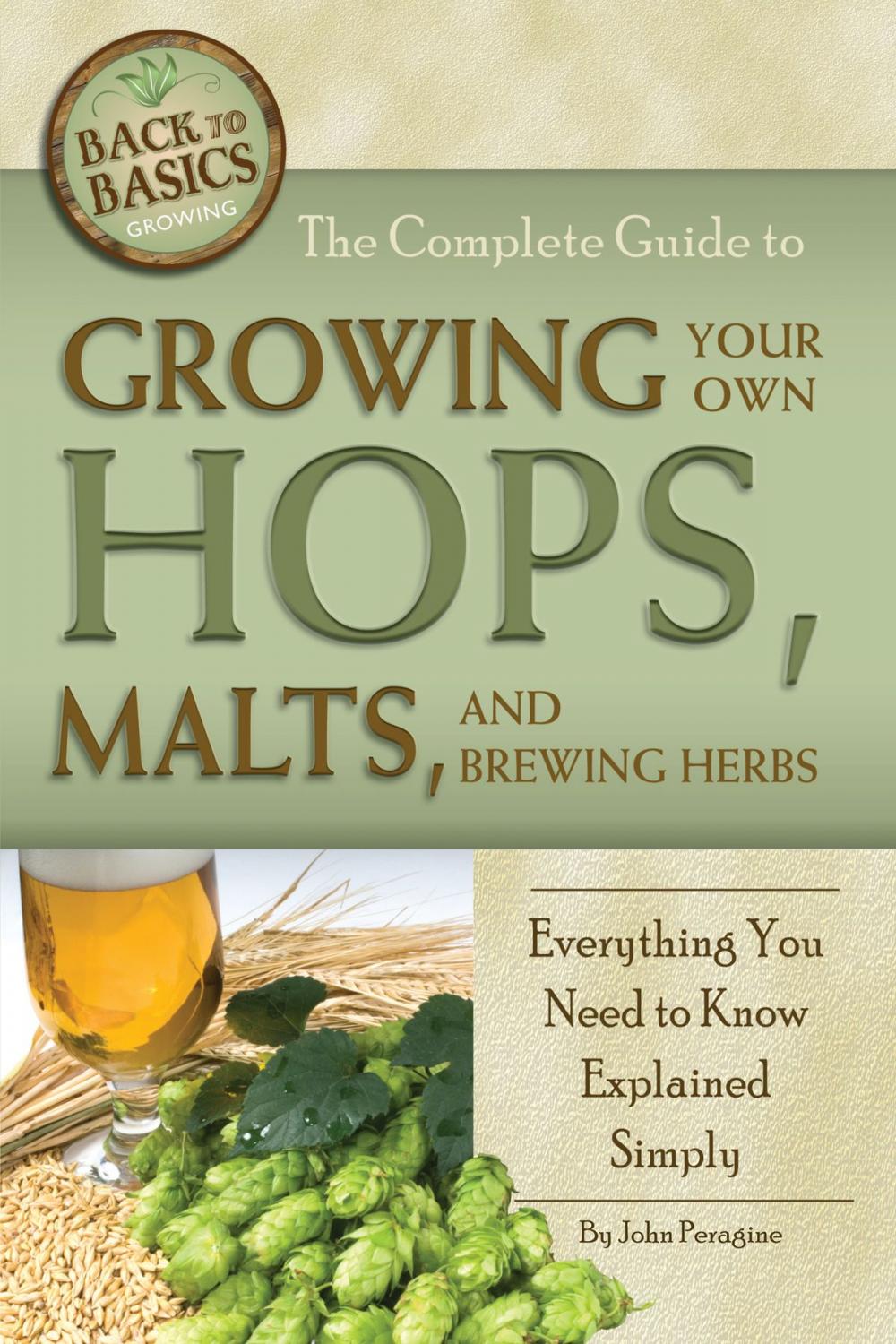 Big bigCover of The Complete Guide to Growing Your Own Hops, Malts, and Brewing Herbs