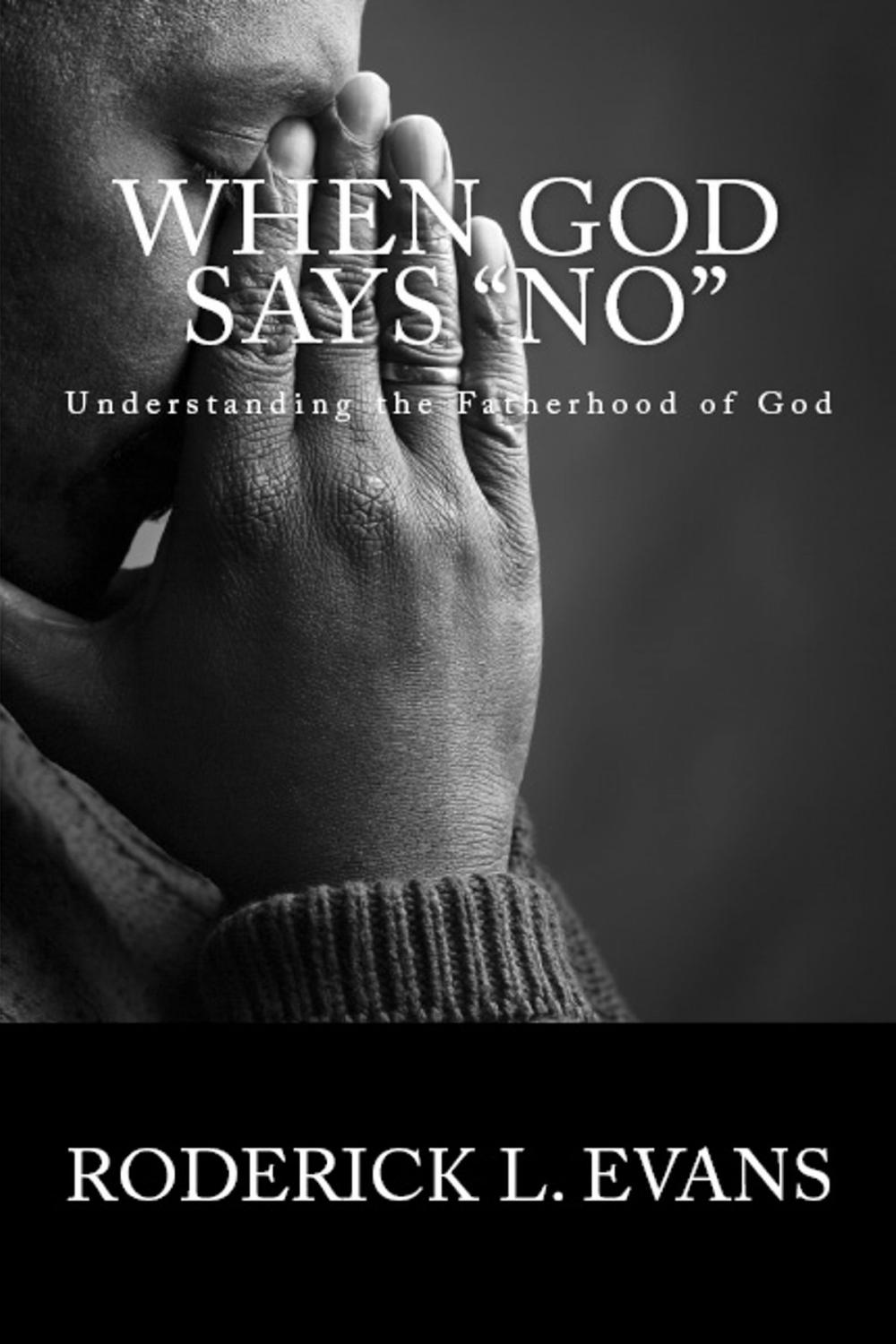 Big bigCover of When God Says No: Understanding the Fatherhood of God