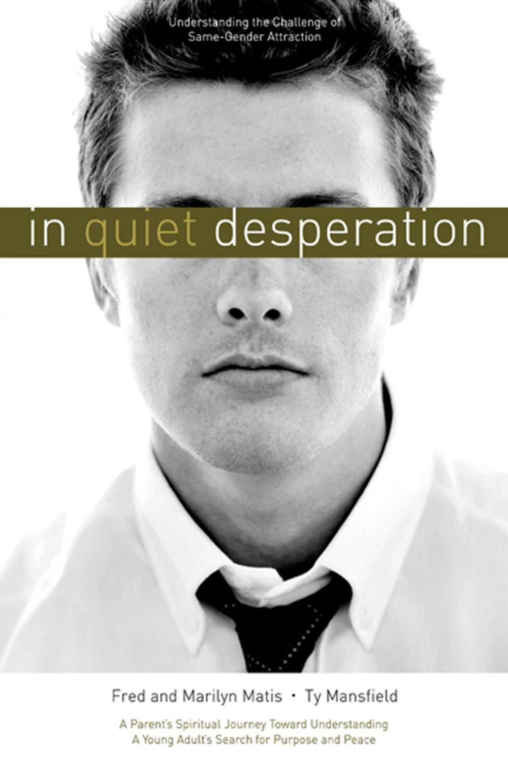 Big bigCover of In Quiet Desperation: Understanding the Challenge of Same-Gender Attraction