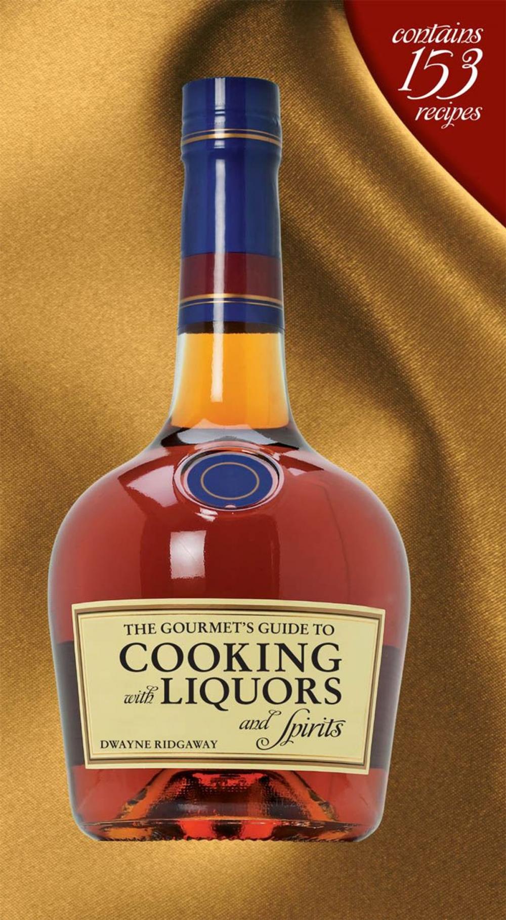 Big bigCover of The Gourmet's Guide to Cooking with Liquors and Spirits