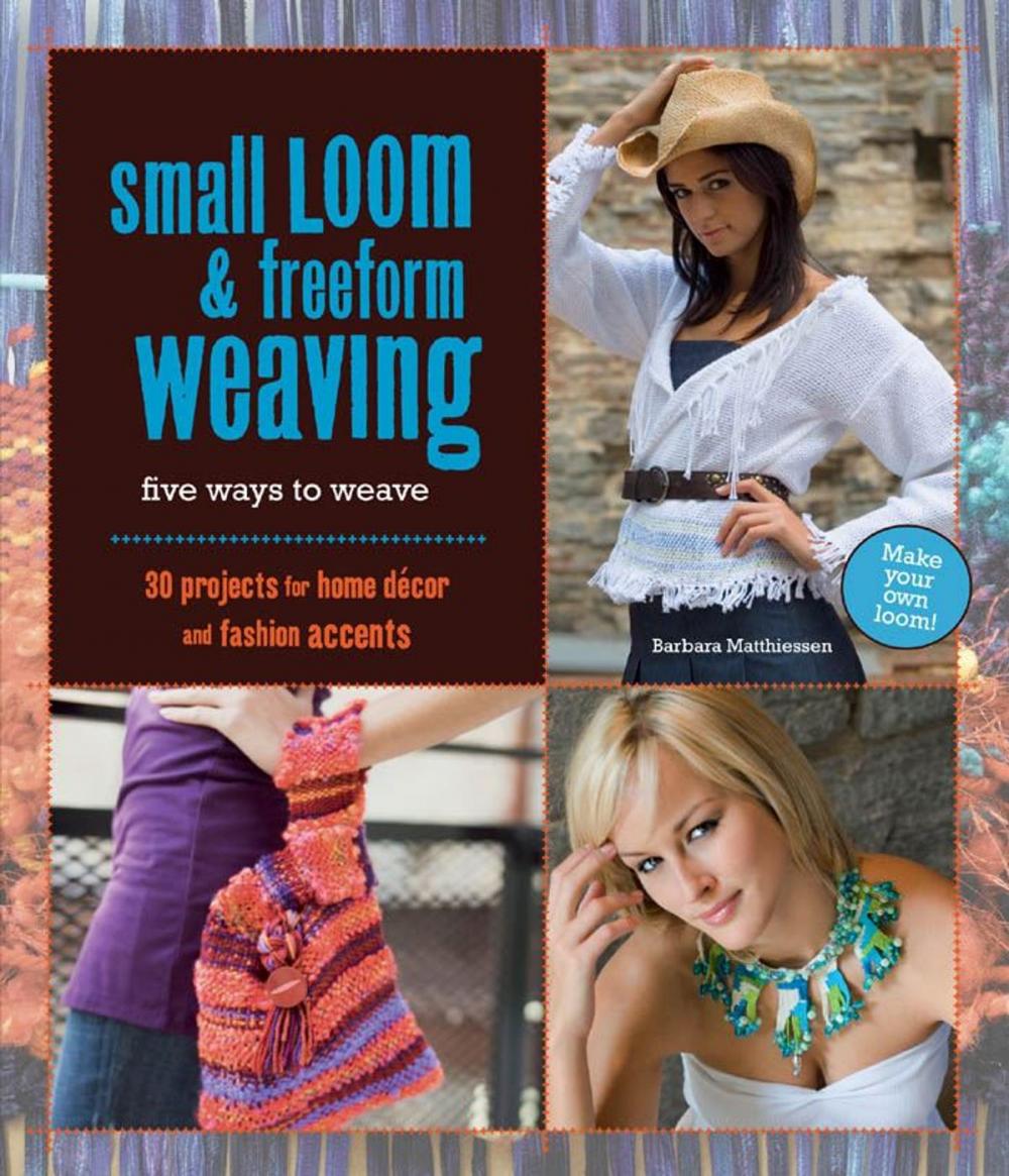 Big bigCover of Small Loom & Freeform Weaving: Five Ways to Weave