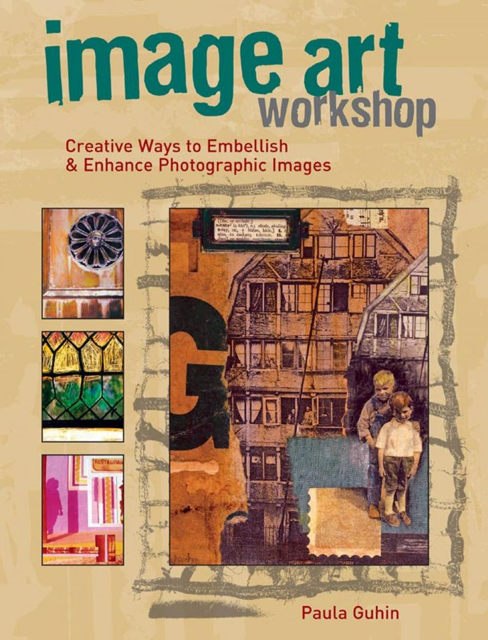 Big bigCover of Image Art Workshop: Creative Ways to Embellish & Enhance Photographic Images