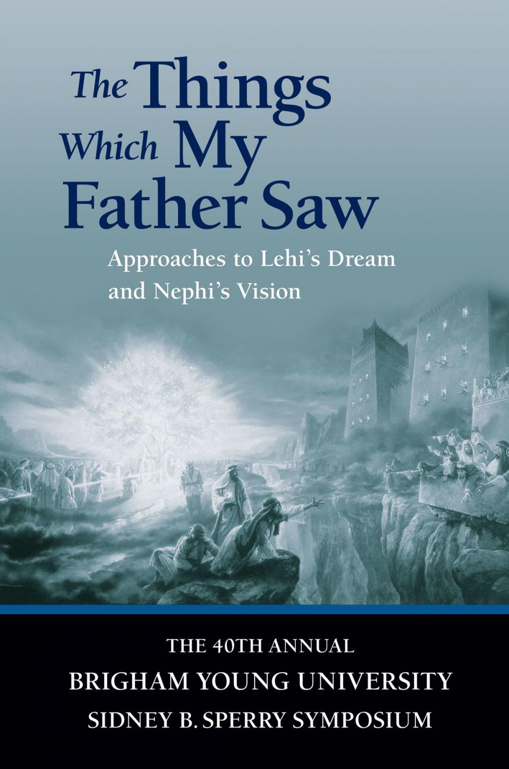 Big bigCover of Things Which My Father Saw: Approaches to Lehi's Dream and Nephi's Vision