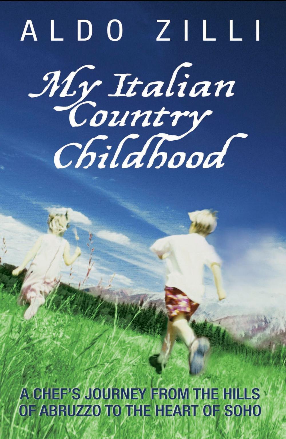 Big bigCover of My Italian Country Childhood - A Chef's Journey From the Hills of Abruzzo to the Heart of Soho