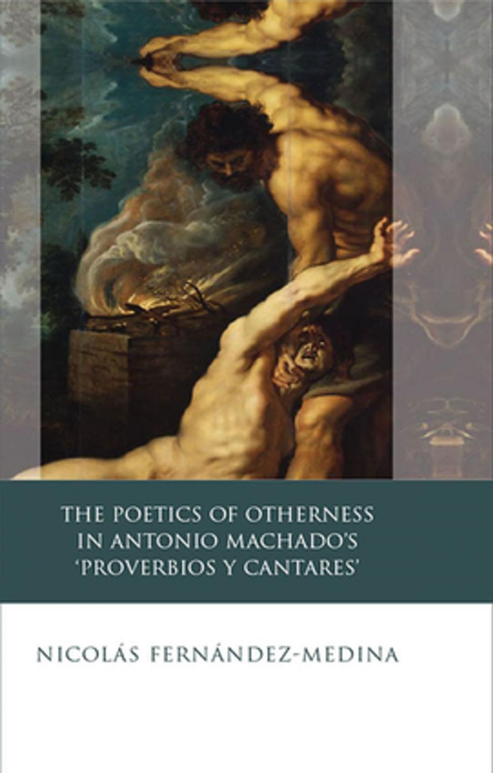 Big bigCover of The Poetics of Otherness in Antonio Machado's 'proverbios Y Cantares'