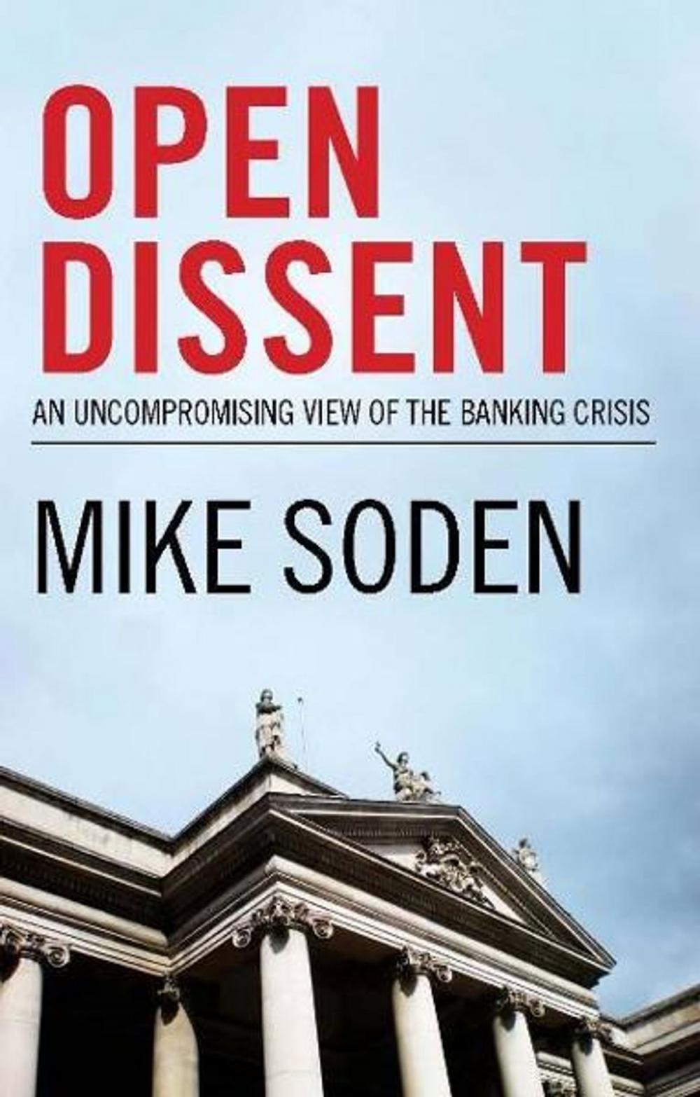 Big bigCover of Open Dissent:An Uncompromising View Of The Banking Crisis