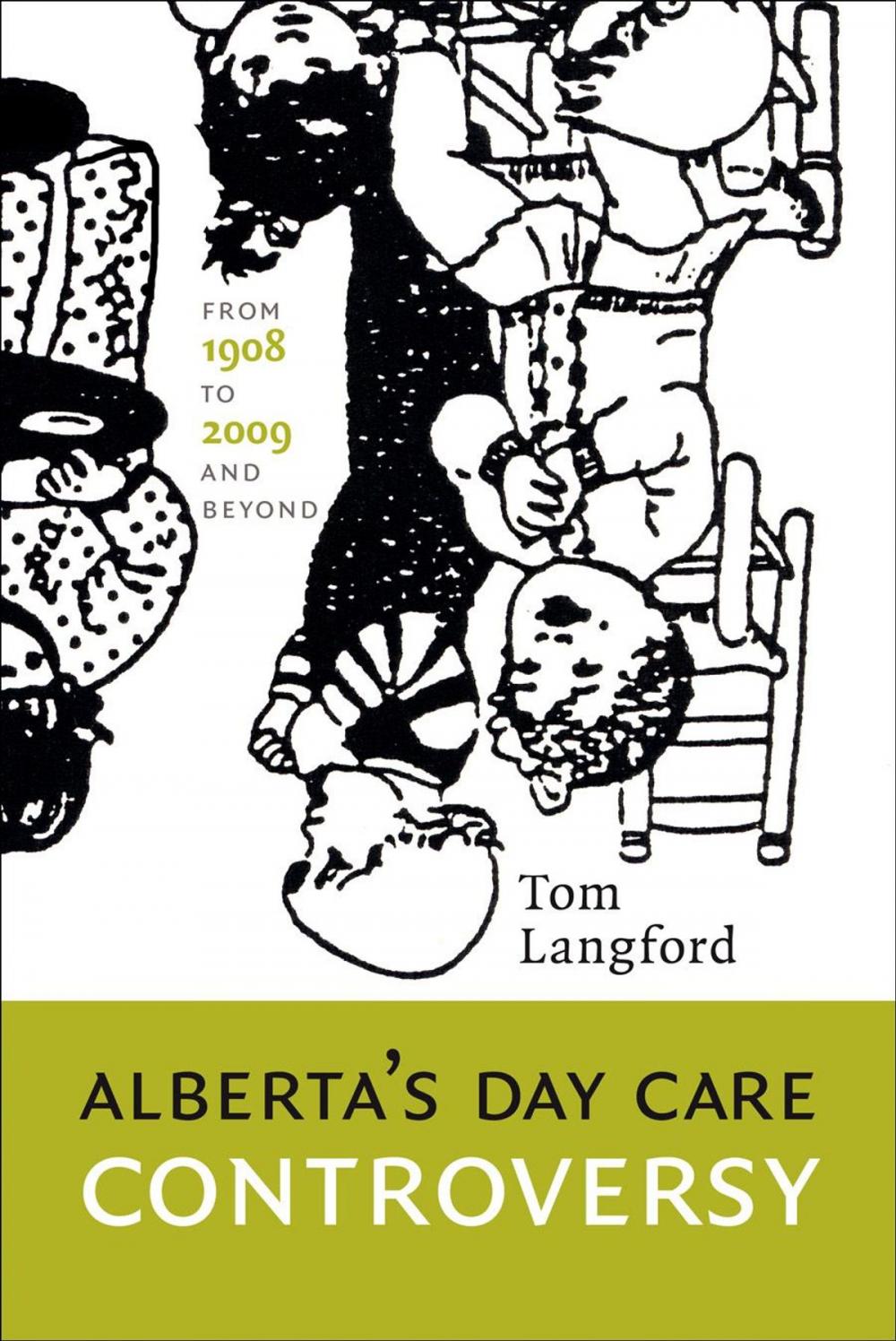 Big bigCover of Alberta's Day Care Controversy: From 1908 to 2009 and Beyond