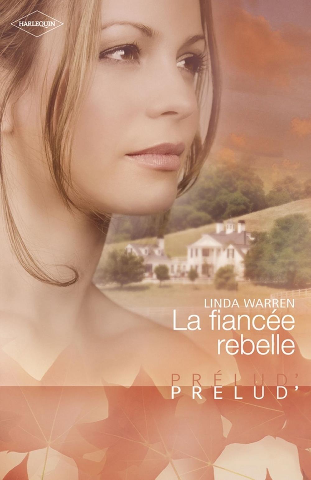 Big bigCover of La fiancée rebelle (Harlequin Prélud')