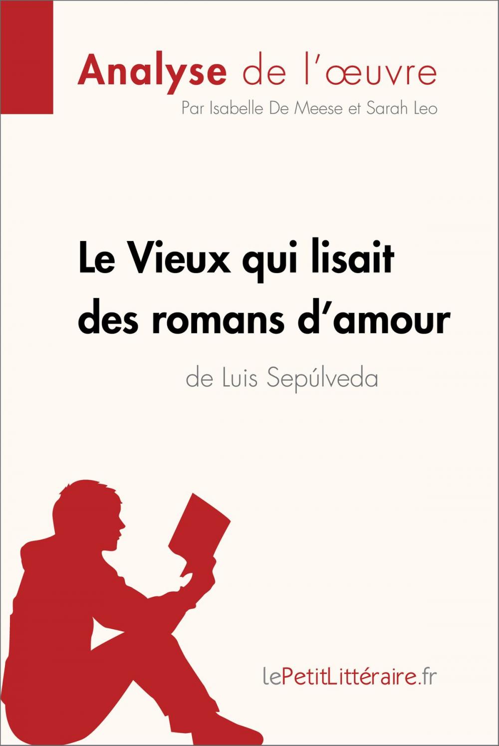 Big bigCover of Le Vieux qui lisait des romans d'amour de Luis Sepulveda (Analyse de l'oeuvre)