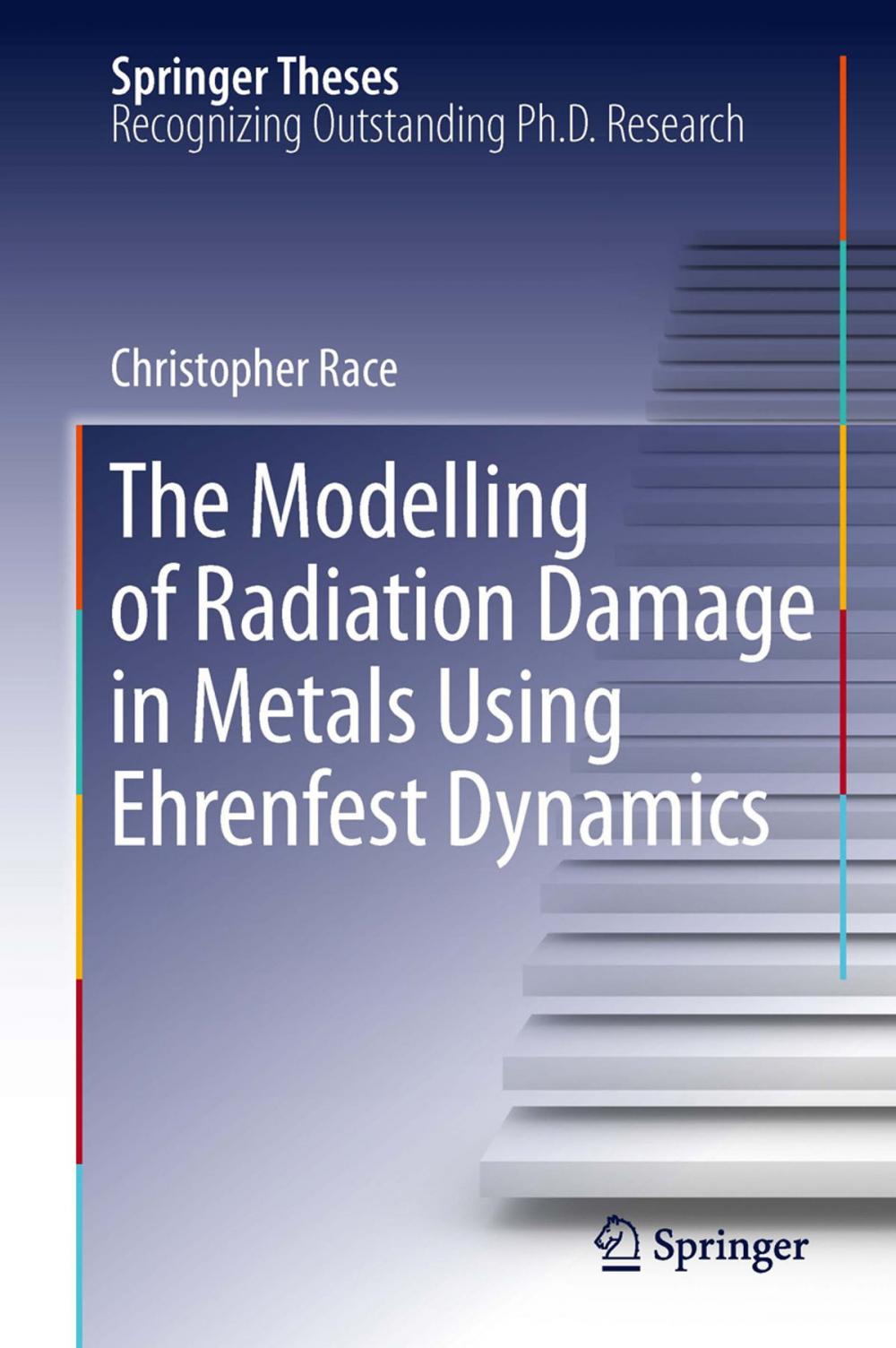 Big bigCover of The Modelling of Radiation Damage in Metals Using Ehrenfest Dynamics