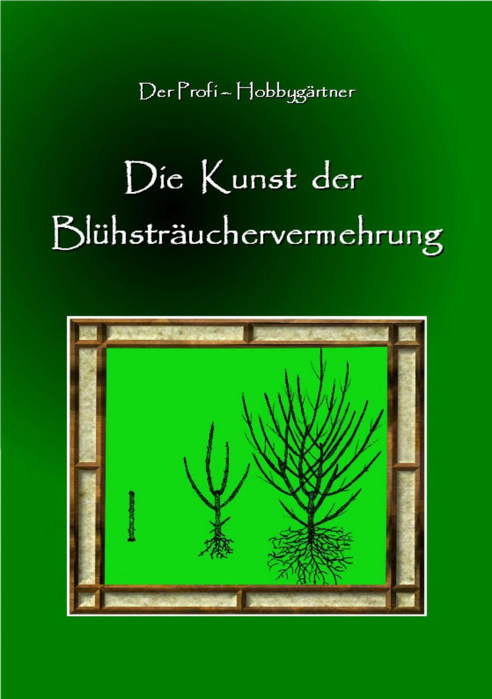 Big bigCover of Die Kunst der Blühstrauchvermehrung