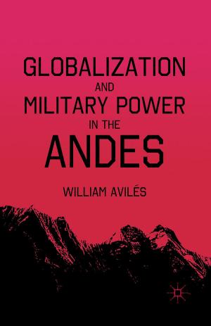 Cover of the book Globalization and Military Power in the Andes by C. Pierce
