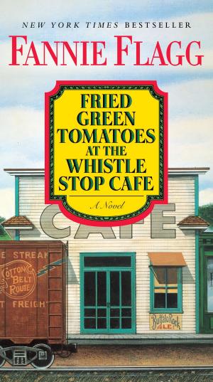 Cover of the book Fried Green Tomatoes at the Whistle Stop Cafe by Mark Vonnegut, M.D.