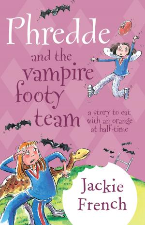 Cover of the book Phredde and the Vampire Footy Team by Jackie French