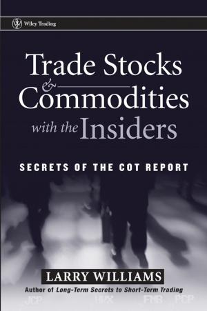 Cover of the book Trade Stocks and Commodities with the Insiders by Geoff Daniels, Imelda Bromilow