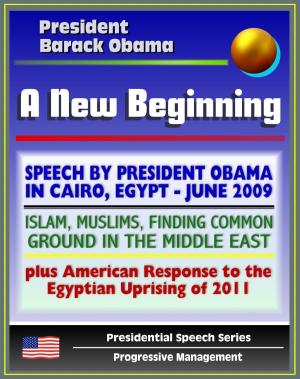 Cover of A New Beginning: Speech by President Barack Obama in Cairo, Egypt, June 2009 - Islam, Muslims, Finding Common Ground in the Middle East - plus American Response to Egyptian Uprising