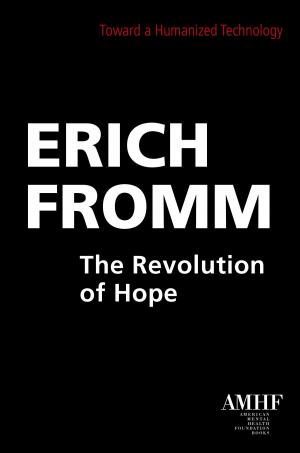 Cover of the book The Revolution of Hope: Toward a Humanized Technology by Erich Fromm