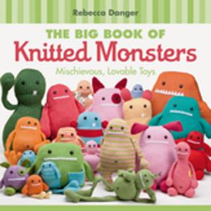 Cover of the book The Big Book of Knitted Monsters by Naomi Towers