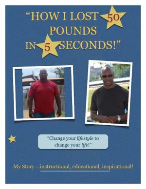 bigCover of the book How I Lost 50 Pounds In 5 Seconds by 