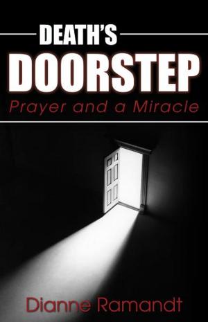 Cover of the book Death's Doorstep: Prayer and a Miracle by Bob McCluskey