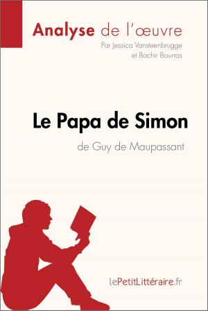 Cover of the book Le Papa de Simon de Guy de Maupassant (Analyse de l'oeuvre) by Maël Tailler, lePetitLittéraire.fr