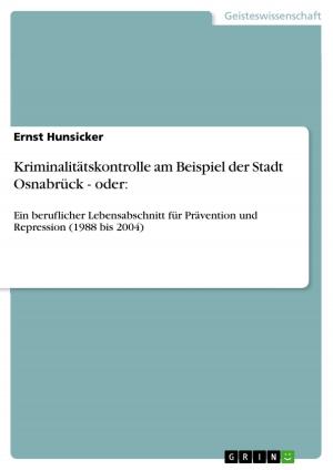 Cover of the book Kriminalitätskontrolle am Beispiel der Stadt Osnabrück - oder: by Anton Roos