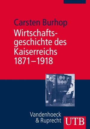 Cover of the book Wirtschaftsgeschichte des Kaiserreichs 1871-1918 by Anja Köstler