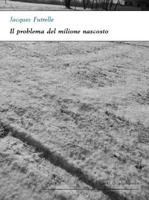 Cover of the book Il problema del milione nascosto by Marcel Proust