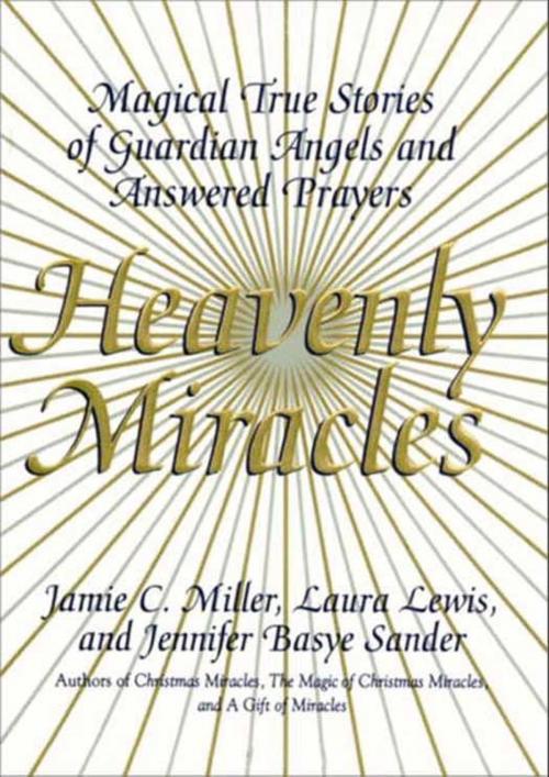 Cover of the book Heavenly Miracles by Jamie Miller, Laura Lewis, Jennifer B Sander, HarperCollins e-books