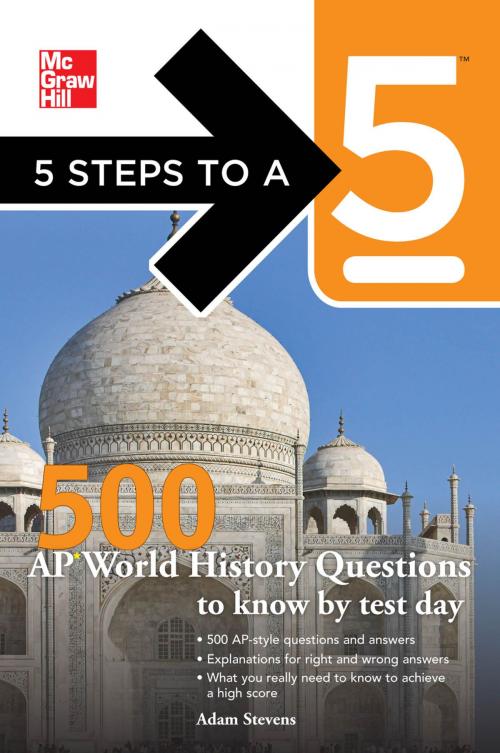 Cover of the book 5 Steps to a 5 500 AP World History Questions to Know by Test Day by Adam Stevens, Thomas A. editor - Evangelist, McGraw-Hill Education