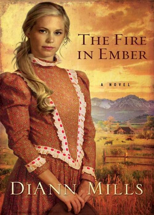 Cover of the book The Fire in Ember by DiAnn Mills, Zondervan